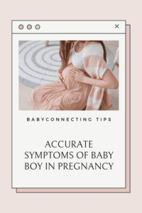 Accurate symptoms of Baby boy in Pregnancy 