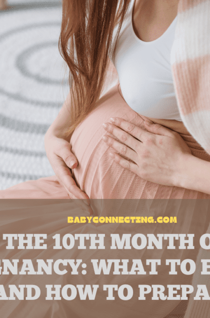The 10th Month of Pregnancy: What to Expect and How to Prepare