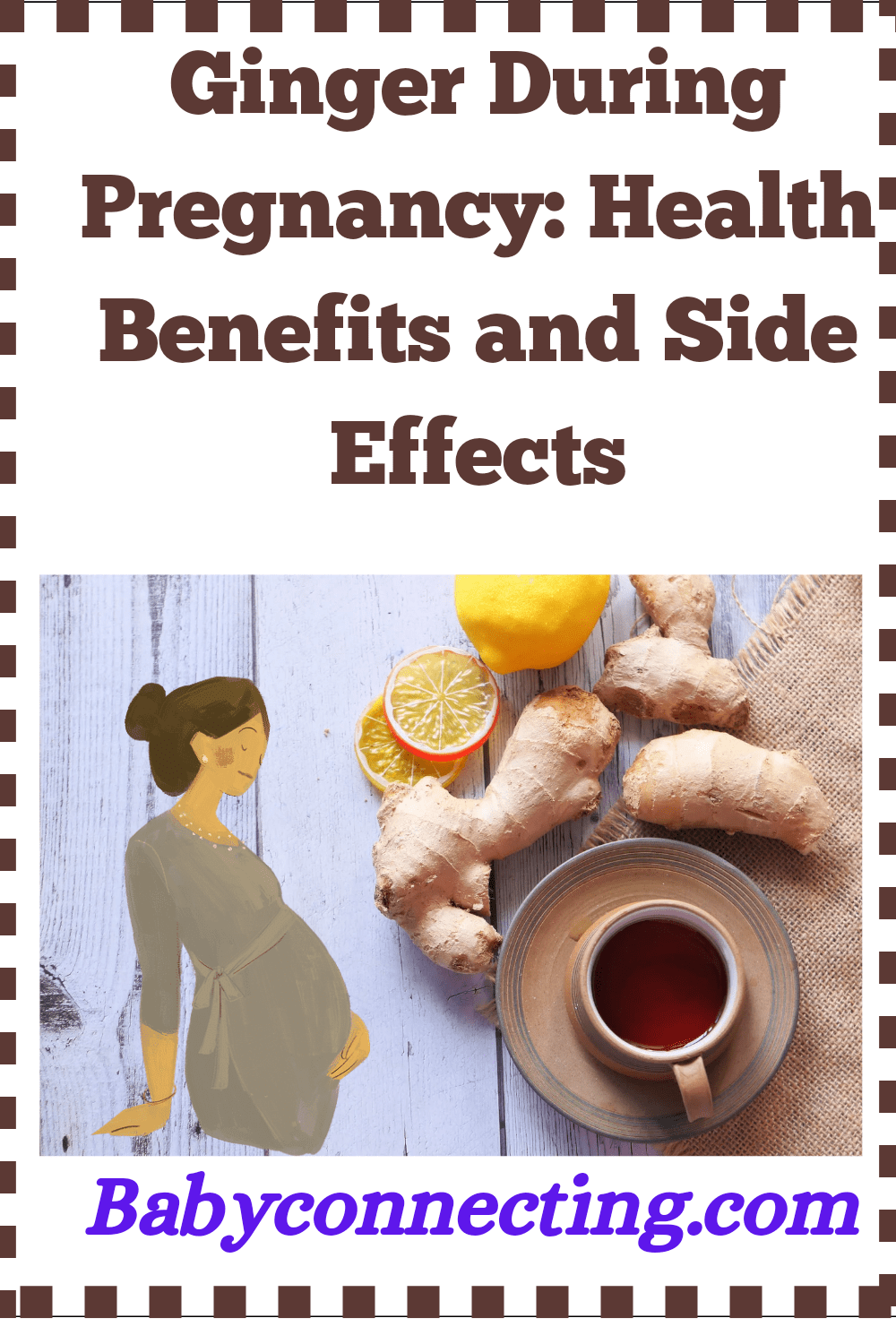 Ginger During Pregnancy: Health Benefits and Side Effects