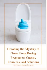 Decoding the Mystery of Green Poop During Pregnancy: Causes, Concerns, and Solutions